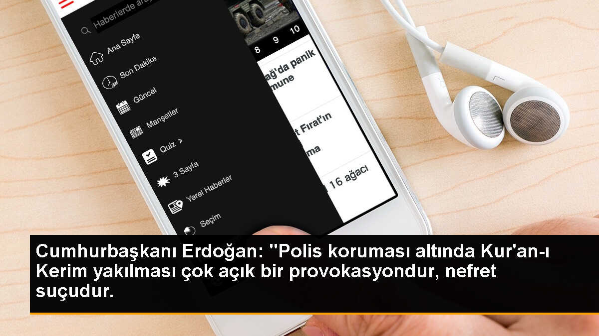 Cumhurbaşkanı Erdoğan: "Polis koruması altında Kur\'an-ı Kerim yakılması çok açık bir provokasyondur, nefret suçudur.