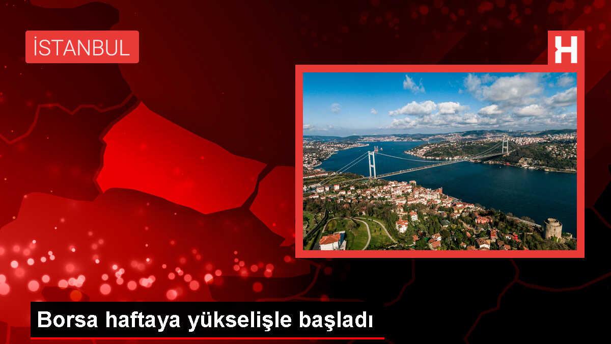 BIST 100 Endeksi Haftaya Yükselişle Başladı