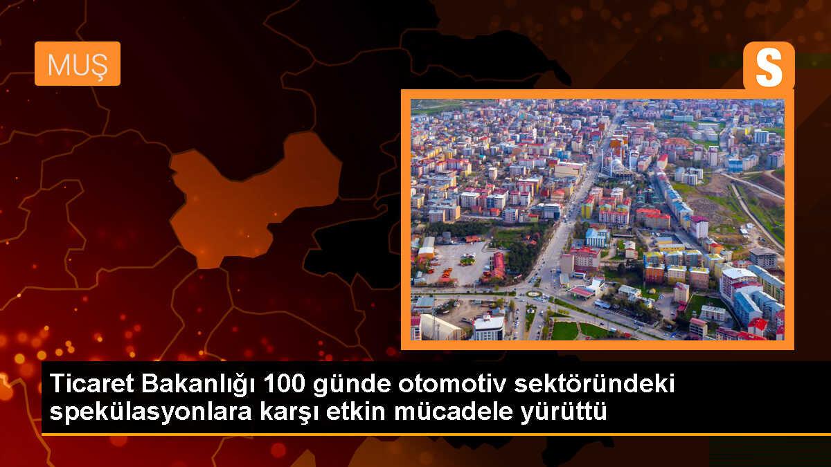Ticaret Bakanlığı 100 günde otomotiv sektöründeki spekülasyonlara karşı etkin mücadele yürüttü