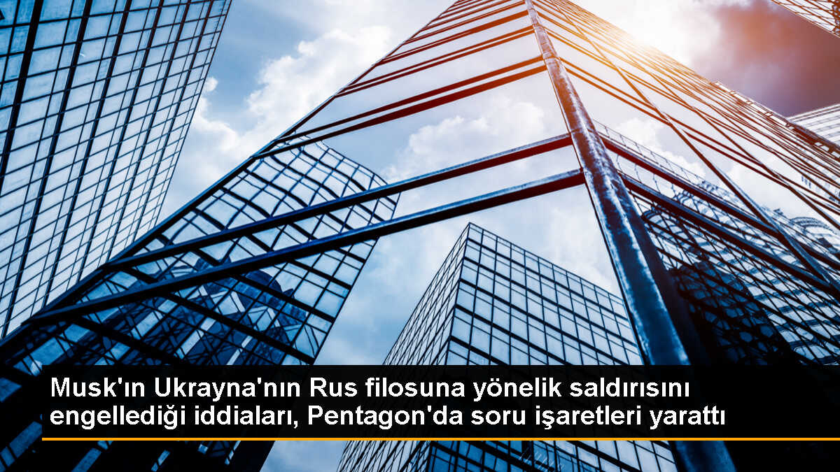 ABD Hava Kuvvetleri Genel Sekreteri, Elon Musk\'ın Ukrayna\'ya yönelik saldırıyı engellediği iddialarına soru işaretleri