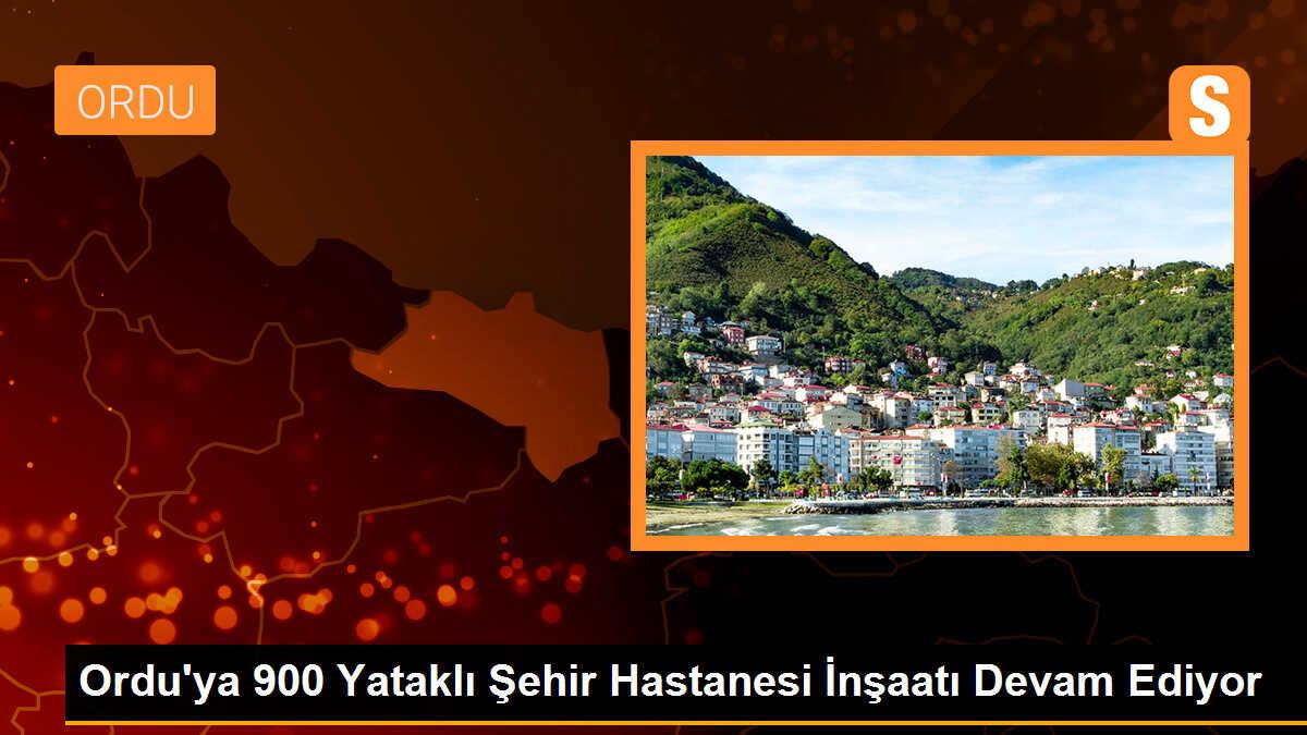 Ordu\'ya 900 Yataklı Şehir Hastanesi İnşaatı Devam Ediyor