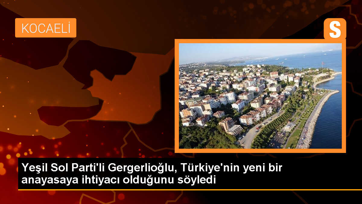 Gergerlioğlu: Özgürlüklerin, hakkın, hukukun en iyi şekilde tesis edildiği bir anayasa bir an evvel oluşturulmalı