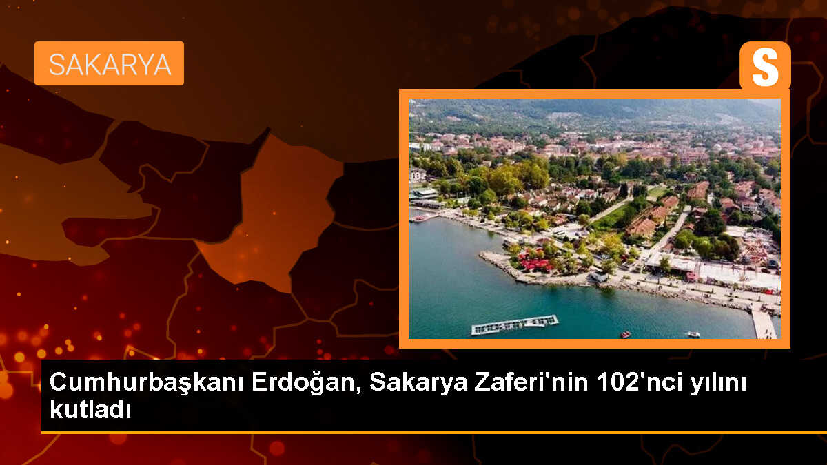 Cumhurbaşkanı Erdoğan, Sakarya Zaferi\'nin 102\'nci yılını kutladı