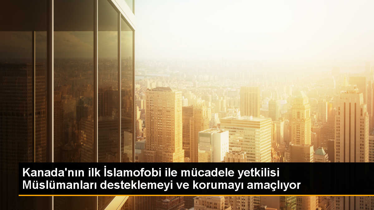 Kanada İslamofobi ile Mücadele Özel Temsilcisi, Müslümanlara güvenliği sağlamak için kılavuz yayınlamayı planlıyor