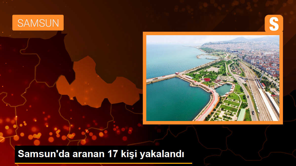 Samsun\'da Aranan 17 Kişi Yakalandı