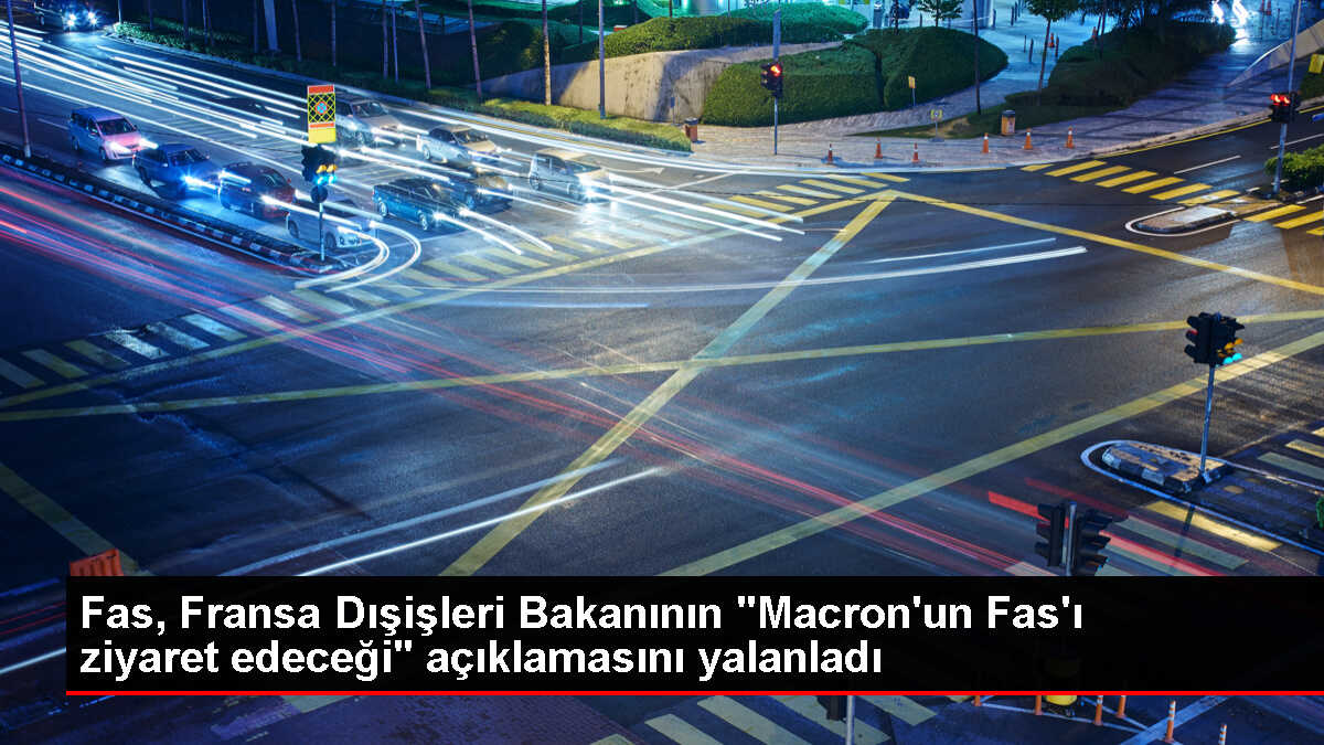 Fas, Macron'un Fas'ı ziyaret edeceği iddialarını yalanladı