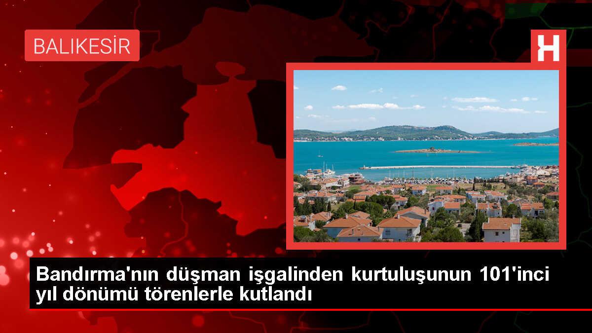 Bandırma'nın düşman işgalinden kurtuluşu törenlerle kutlandı