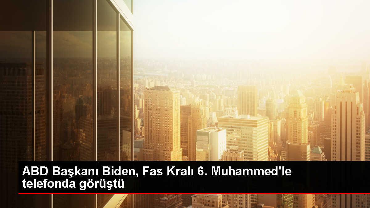 ABD Başkanı Joe Biden, Fas Kralı 6. Muhammed ile depremde hayatını kaybedenler için görüştü