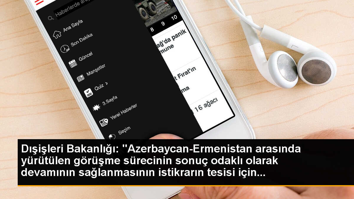 Dışişleri Bakanlığı: "Azerbaycan-Ermenistan arasında yürütülen görüşme sürecinin sonuç odaklı olarak devamının sağlanmasının istikrarın tesisi için...