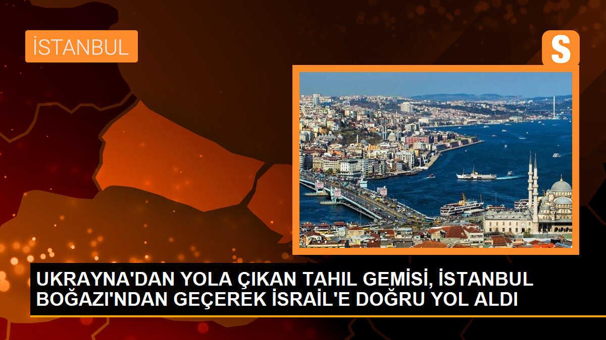 Ukrayna\'dan İsrail\'e Tahıl Yüklü Gemi Yola Çıktı