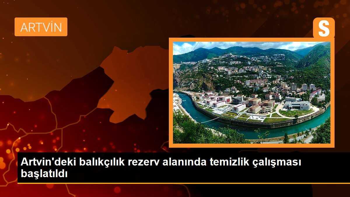 Artvin\'deki balıkçılık rezerv alanında temizlik çalışması başlatıldı