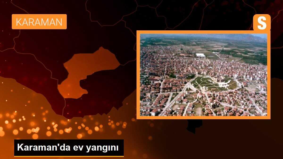 Karaman\'da Ev Yangını