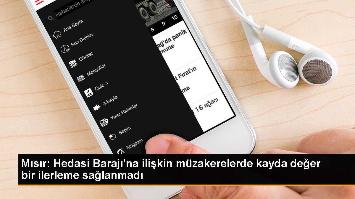 Mısır, Etiyopya ile Hedasi Barajı müzakerelerinde ilerleme sağlanamadığını bildirdi