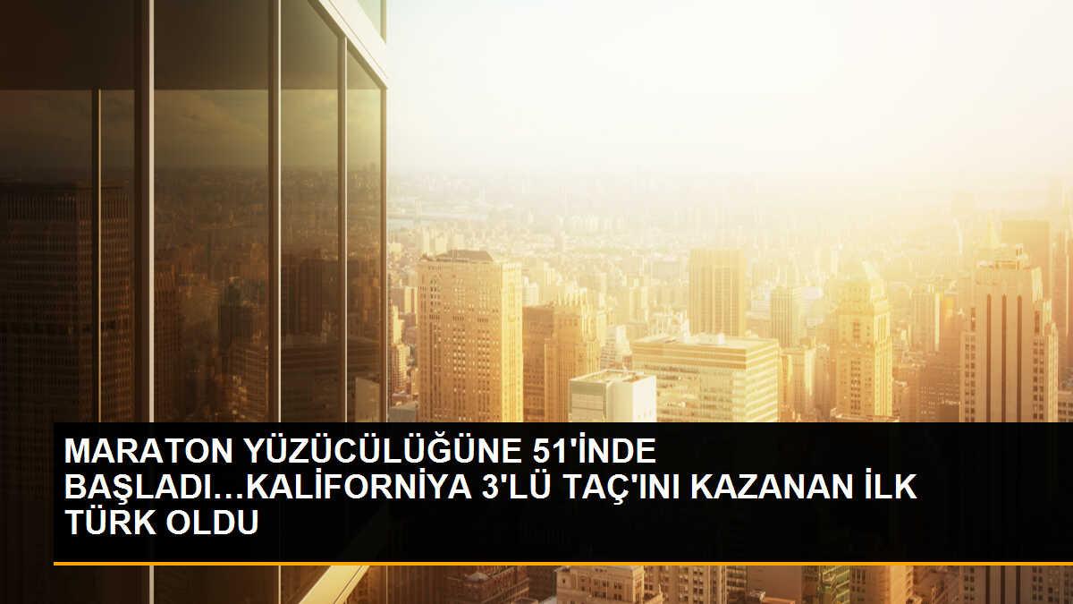 Maraton yüzücülüğüne 51\'inde başladı…Kaliforniya 3\'lü Taç\'ını kazanan ilk Türk oldu