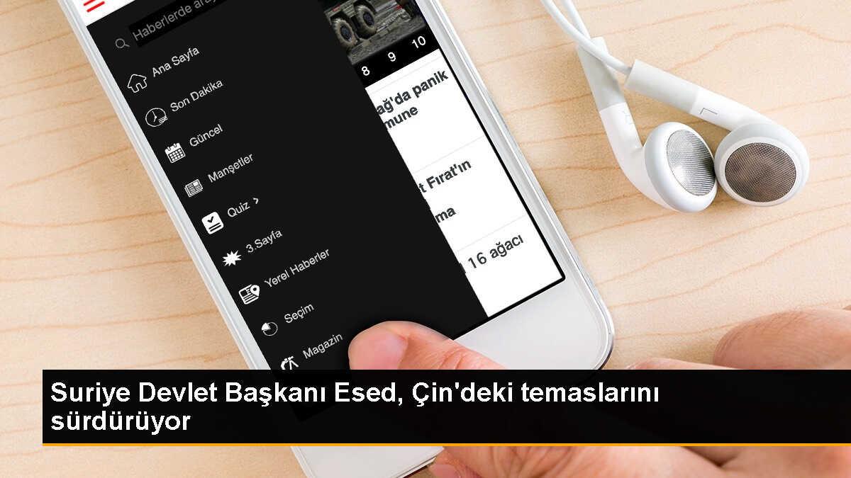 Suriye Devlet Başkanı Beşşar Esed, Çin ziyaretinde temaslarına devam ediyor