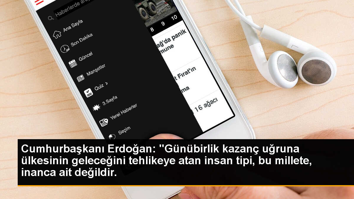 Cumhurbaşkanı Erdoğan: "Günübirlik kazanç uğruna ülkesinin geleceğini tehlikeye atan insan tipi, bu millete, inanca ait değildir.