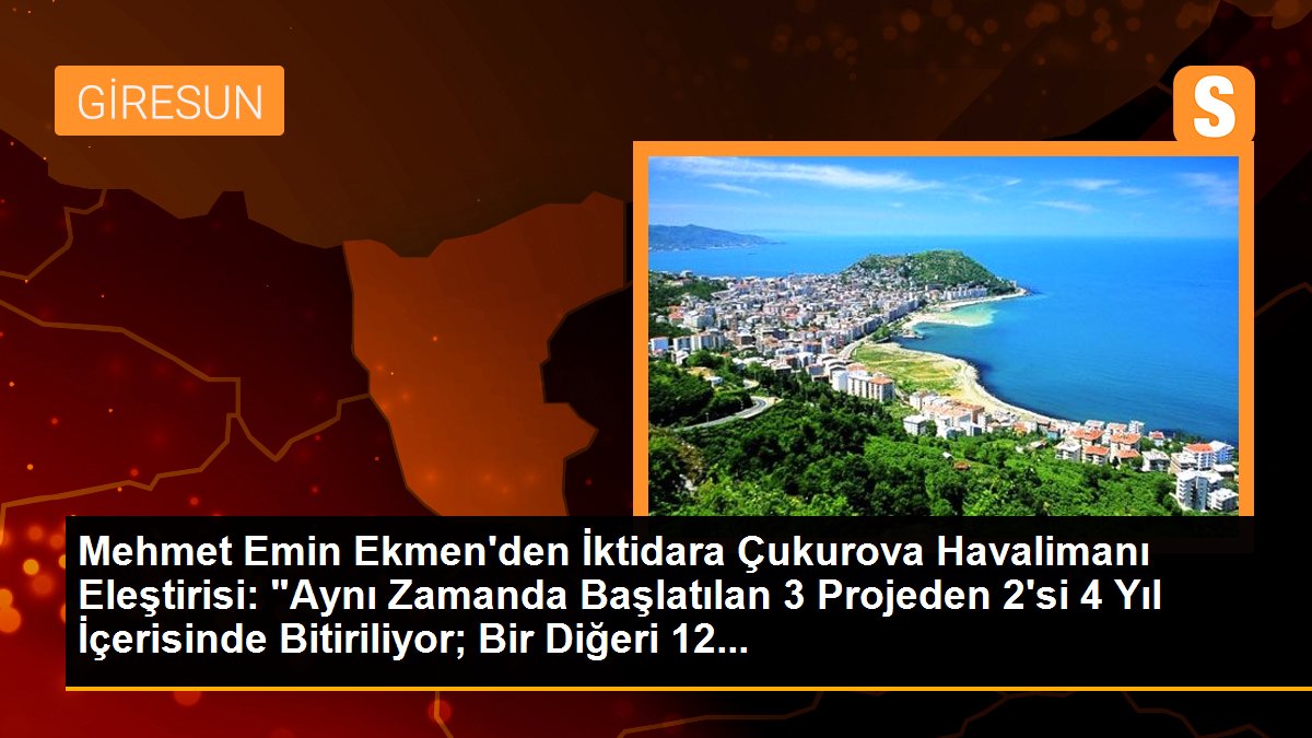 Mehmet Emin Ekmen\'den İktidara Çukurova Havalimanı Eleştirisi: "Aynı Zamanda Başlatılan 3 Projeden 2\'si 4 Yıl İçerisinde Bitiriliyor; Bir Diğeri 12...