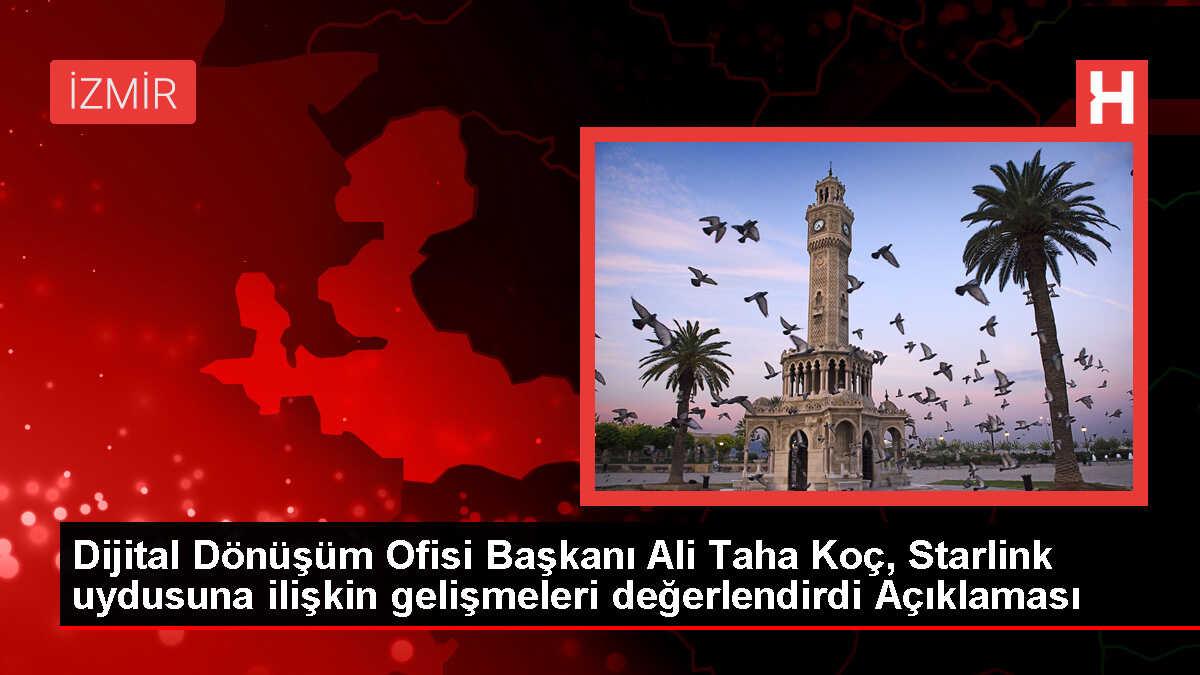 Dijital Dönüşüm Ofisi Başkanı Ali Taha Koç, Starlink uydusuna ilişkin gelişmeleri değerlendirdi Açıklaması