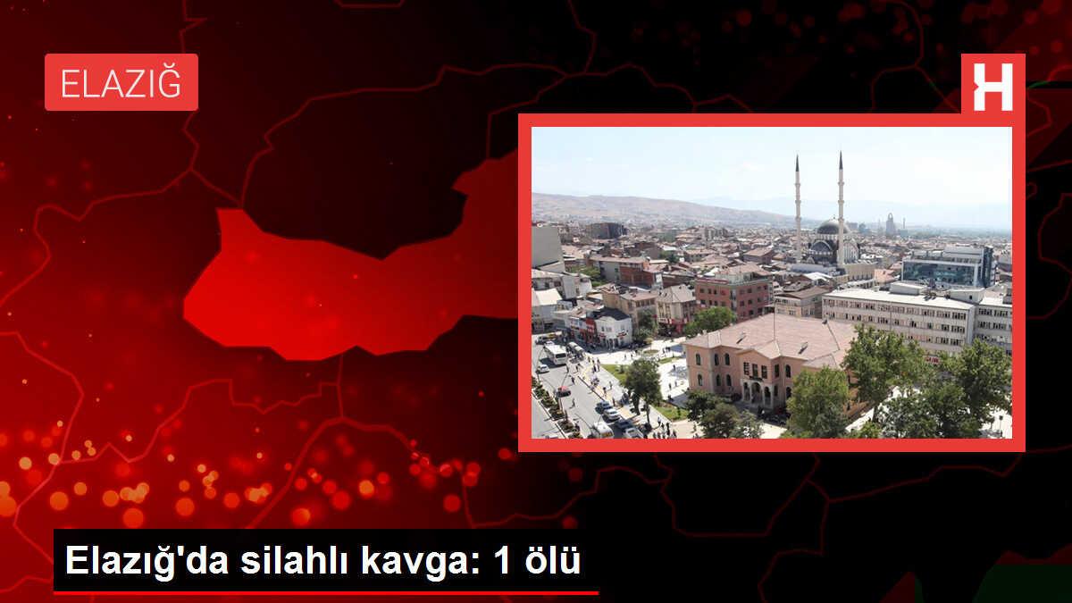 Elazığ'da Silahlı Kavga: 1 Ölü