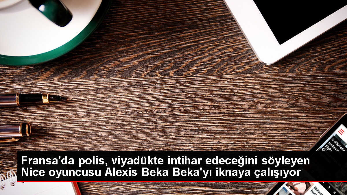 Fransa'da polis, intihar etmek isteyen futbolcuyu ikna etmeye çalışıyor