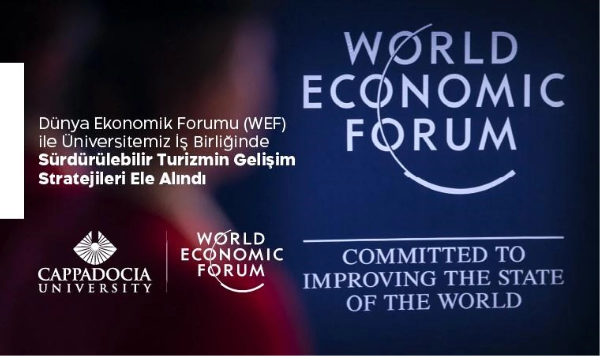 Dünya Ekonomik Forumu ile Kapadokya Üniversitesi Sürdürülebilir Turizm Gelişim Stratejilerini Ele Aldı