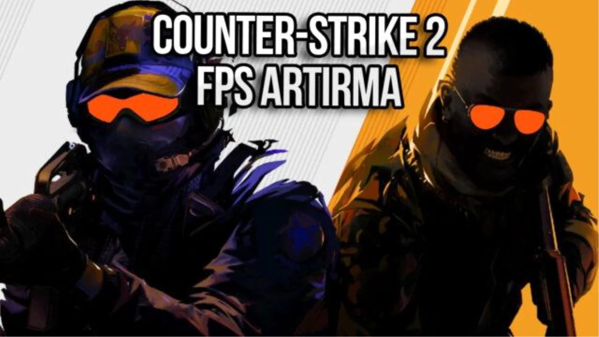 Counter-Strike 2 (CS2) FPS Artırma İçin En İyi Ayarlar