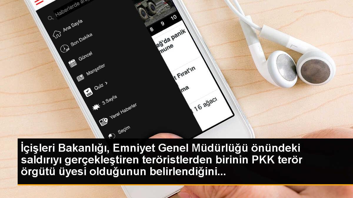 İçişleri Bakanlığı, Emniyet Genel Müdürlüğü önündeki saldırıyı gerçekleştiren teröristlerden birinin PKK terör örgütü üyesi olduğunun belirlendiğini...