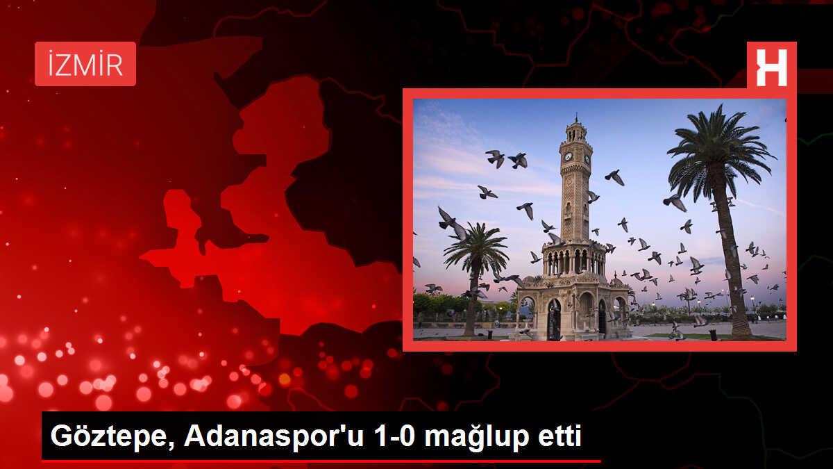 Göztepe, Adanaspor'u 1-0 mağlup etti