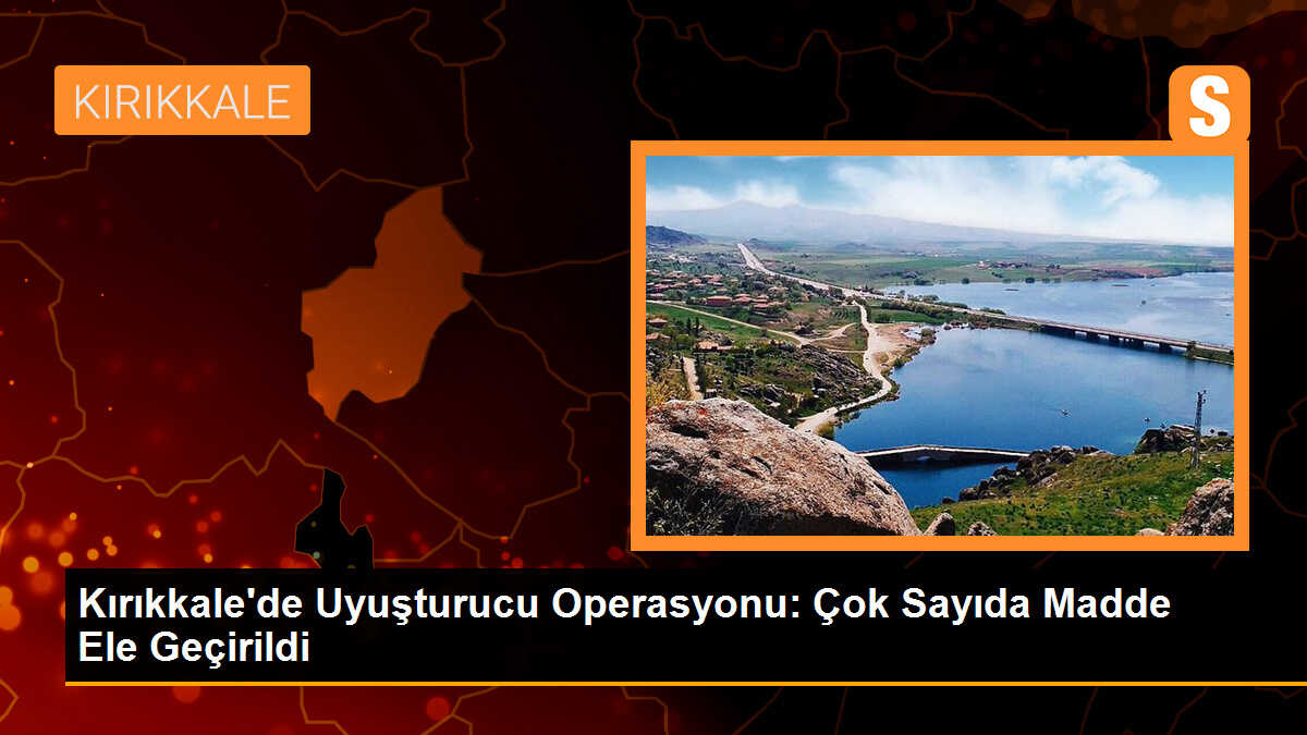 Kırıkkale\'de Uyuşturucu Operasyonu: Çok Sayıda Madde Ele Geçirildi, 88 Şüpheli Hakkında İşlem Başlatıldı