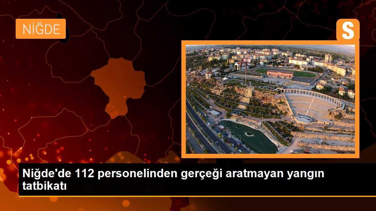 Niğde\'de 112 Personeline Gerçeği Aratmayan Yangın Tatbikatı