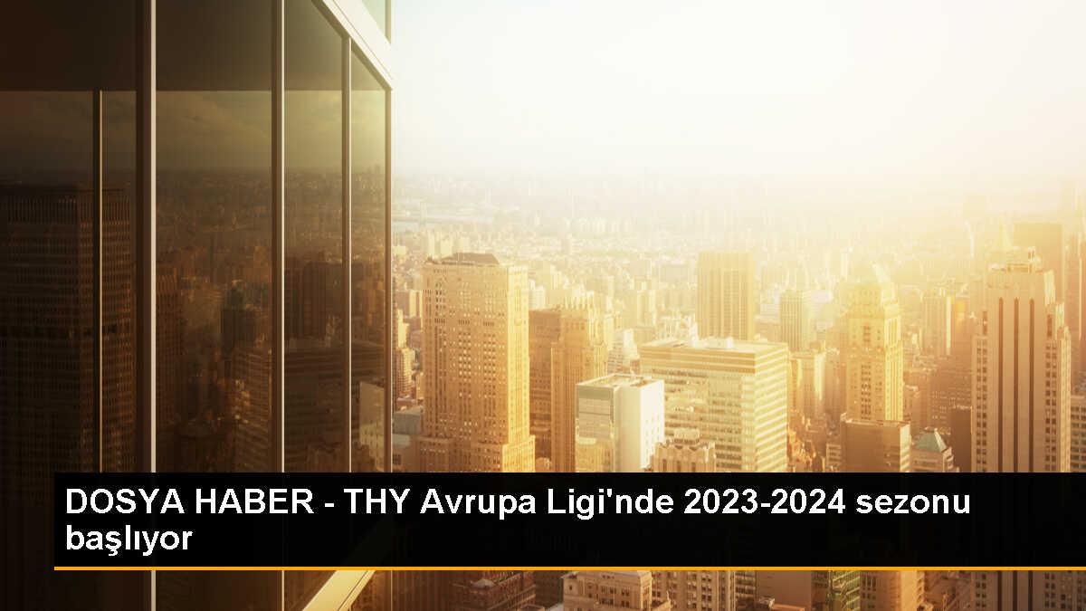 THY Avrupa Ligi\'nde 2023-2024 Sezonu Başlıyor