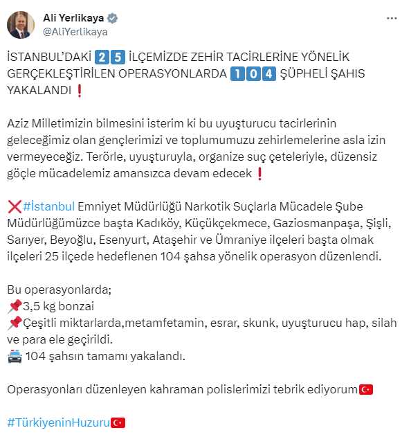 İçişleri Bakanı Yerlikaya: 'İstanbul'daki 25 ilçemizde zehir tacirlerine yönelik gerçekleştirilen operasyonlarda 104 şüpheli şahıs yakalandı' İçişleri Bakanı Yerlikaya: 'İstanbul'daki 25 ilçemizde zehir tacirlerine yönelik gerçekleştirilen operasyonlarda 104 şüpheli şahıs yakalandı'