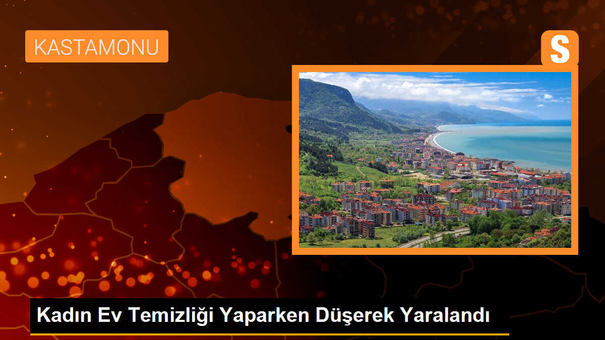 Kadın Ev Temizliği Yaparken Düşerek Yaralandı