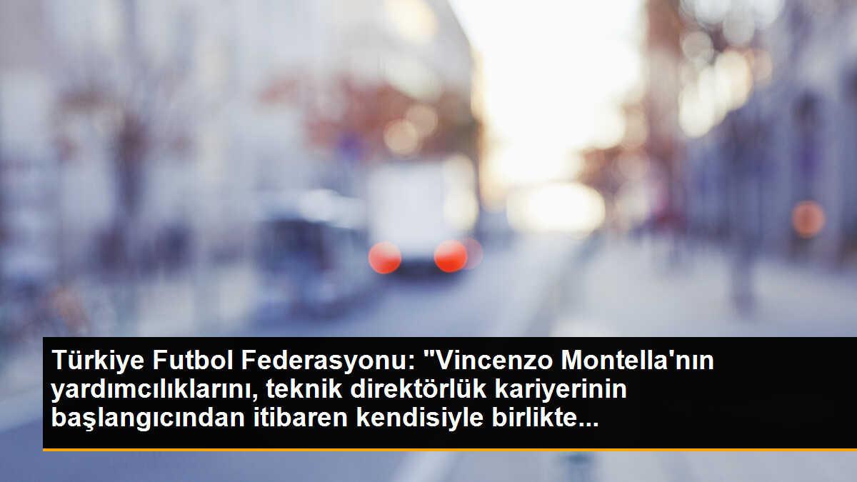 Türkiye Futbol Federasyonu: "Vincenzo Montella\'nın yardımcılıklarını, teknik direktörlük kariyerinin başlangıcından itibaren kendisiyle birlikte...