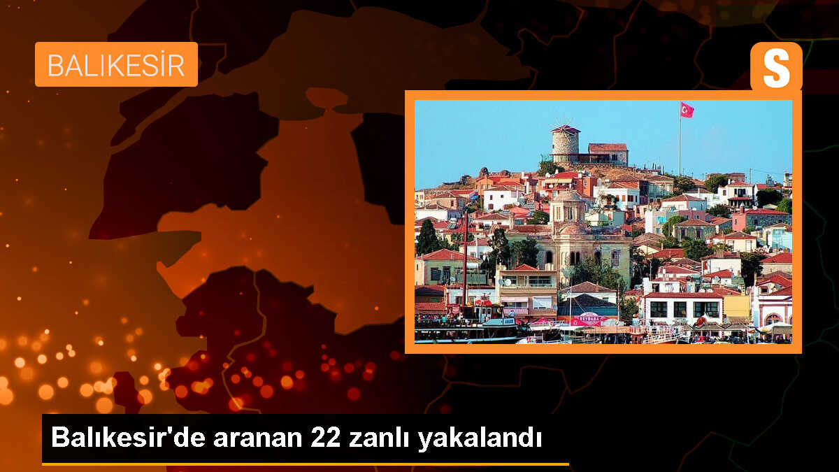 Balıkesir\'de Asayiş Uygulamalarında 22 Şüpheli Gözaltına Alındı