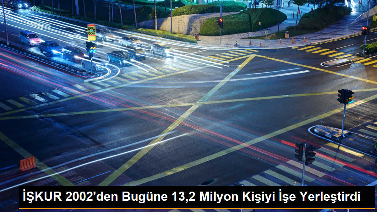 İŞKUR, 13,2 milyon kişinin işe yerleştirilmesine aracılık etti