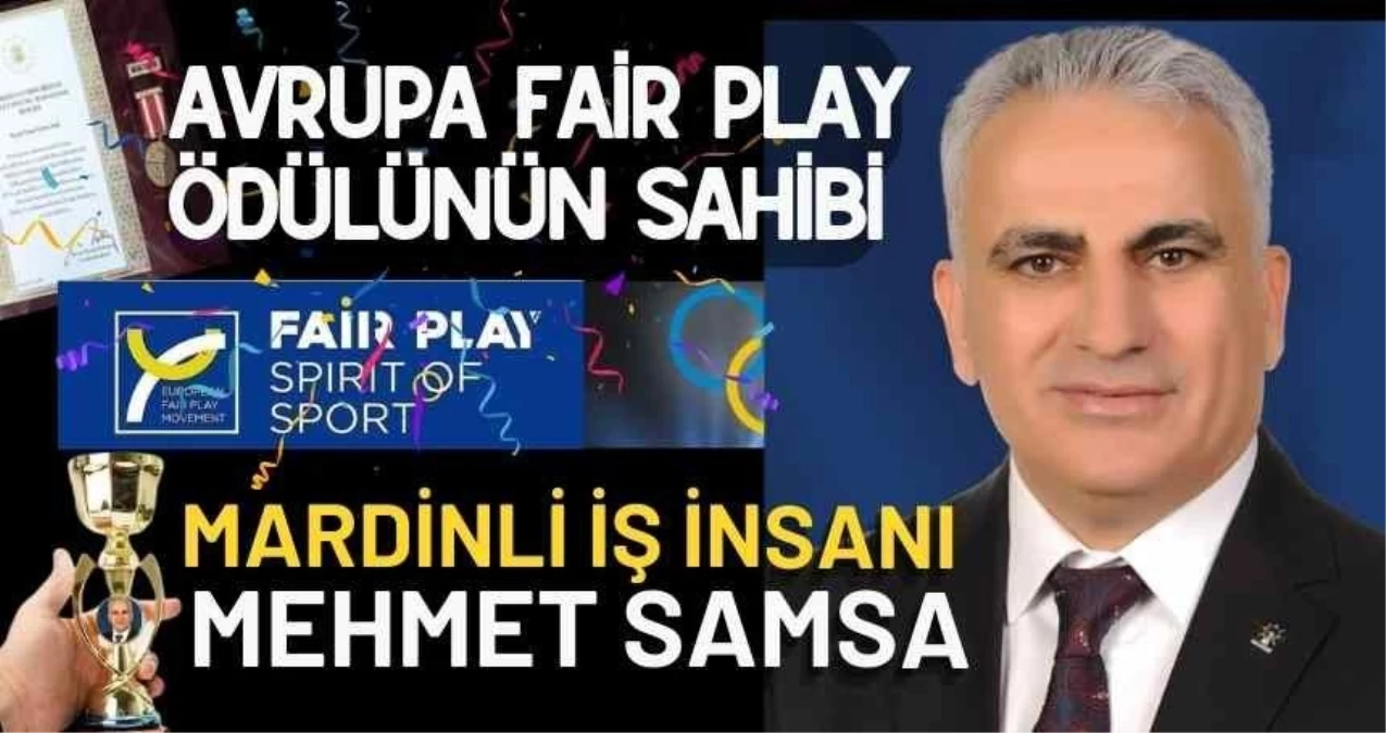 Mardinli İş İnsanı Mehmet Samsa, Avrupa Fair Play Hareketi\'nden 2022 Şeref Diploması Ödülü Aldı