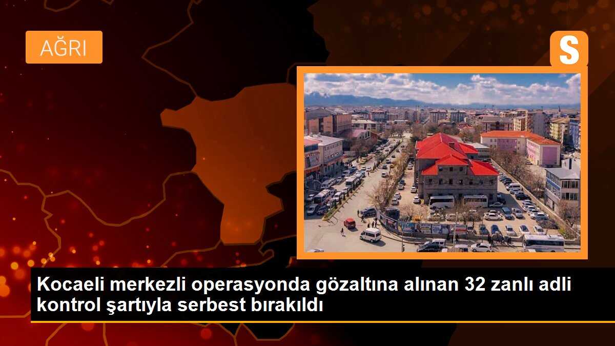 Kocaeli\'de PKK/KCK operasyonunda gözaltına alınan 32 zanlı adli kontrol şartıyla serbest bırakıldı