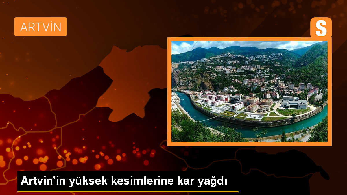 Artvin\'in yüksek kesimlerine kar yağdı