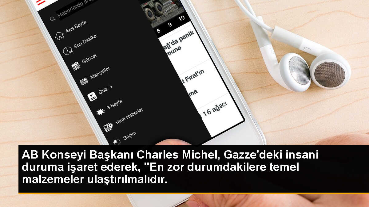 AB Konseyi Başkanı Charles Michel, Gazze\'deki insani duruma işaret ederek, "En zor durumdakilere temel malzemeler ulaştırılmalıdır.