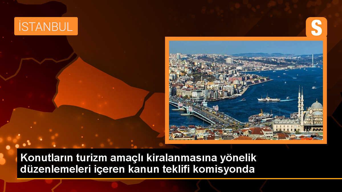 Konutların turizm amaçlı kiralanmasına yönelik düzenlemeleri içeren kanun teklifi komisyonda