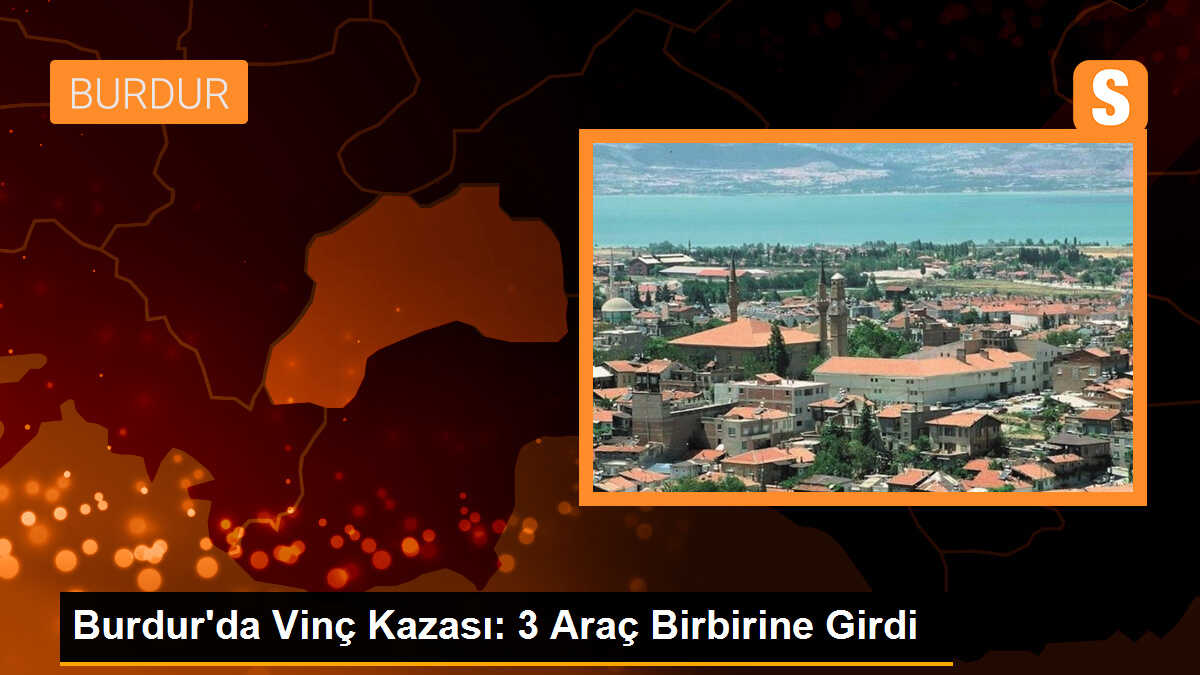 Burdur\'da arıza yapan otomobil vinçe çarptı, 3 araç birbirine girdi