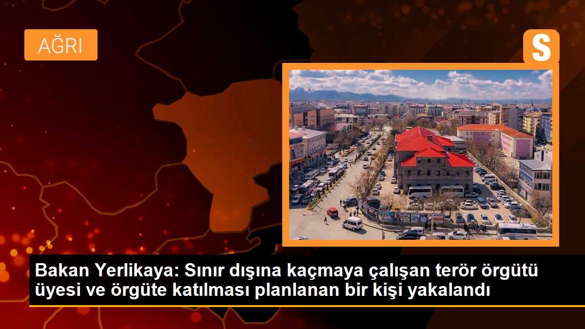 Bakan Yerlikaya: Sınır dışına kaçmaya çalışan terörist ve örgüte katılmak isteyen şüpheli yakalandı