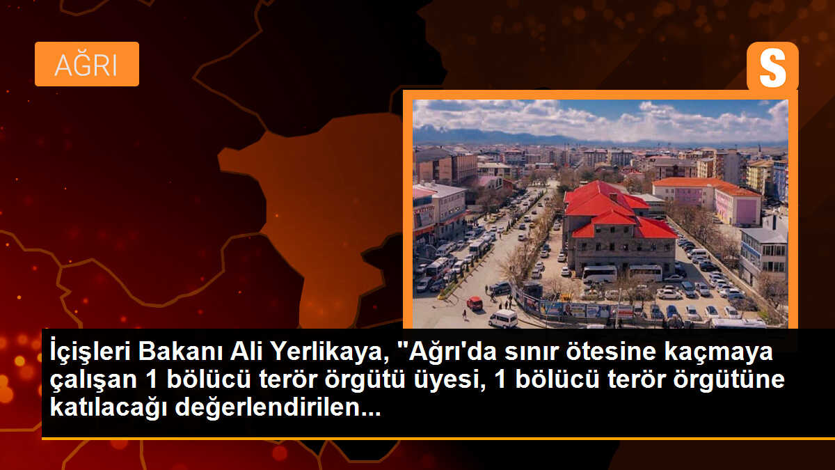 İçişleri Bakanı Ali Yerlikaya, "Ağrı\'da sınır ötesine kaçmaya çalışan 1 bölücü terör örgütü üyesi, 1 bölücü terör örgütüne katılacağı değerlendirilen...
