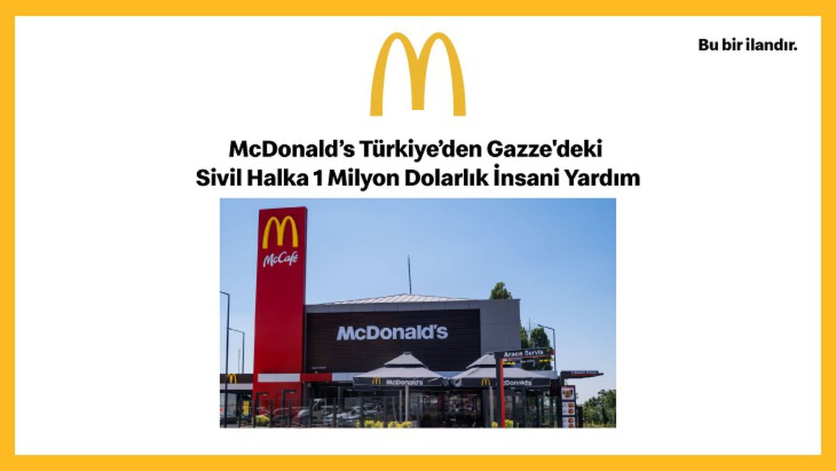 McDONALD\'S TÜRKİYE OLARAK, GAZZE\'DEKİ SİVİL HALKA 1 MİLYON DOLARLIK İNSANİ YARDIM YAPIYORUZ.