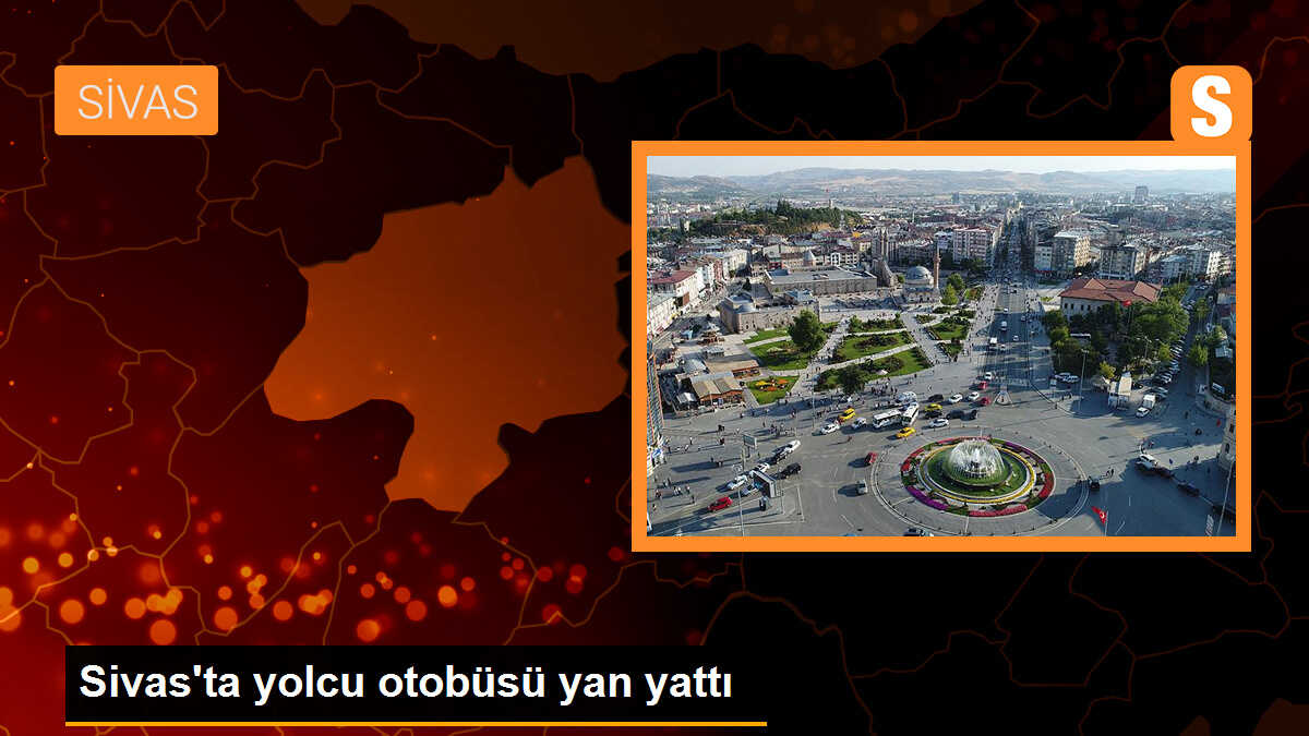 Sivas\'ta yolcu otobüsü yan yattı