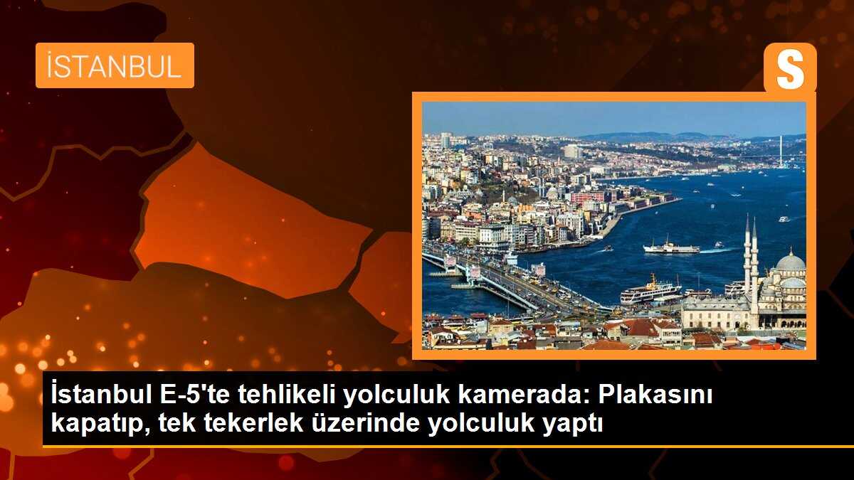 İstanbul E-5\'te tehlikeli yolculuk kamerada: Plakasını kapatıp, tek tekerlek üzerinde yolculuk yaptı