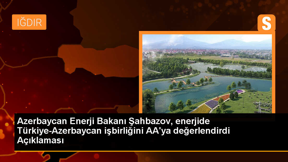 Türkiye ile Azerbaycan Arasında Enerji İşbirliği Sürüyor