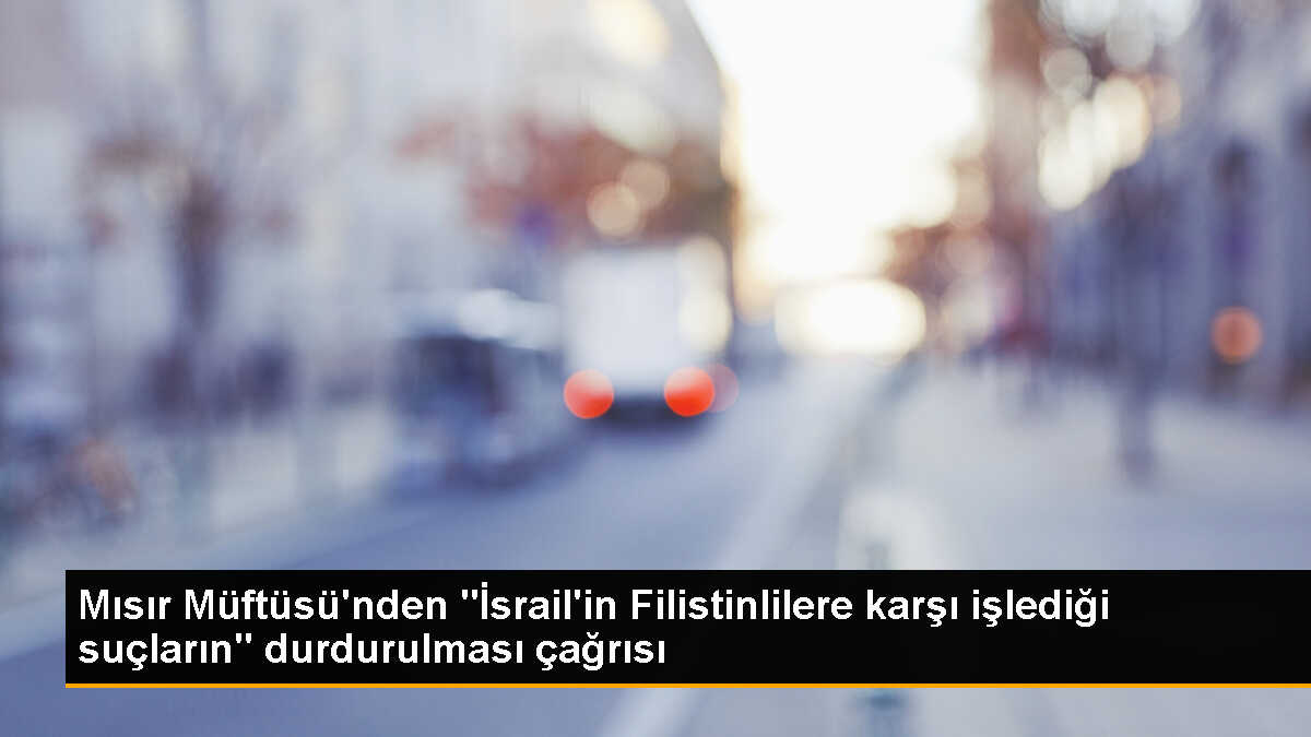 Mısır Müftüsü İsrail\'in Gazze\'deki hastane saldırısını kınadı