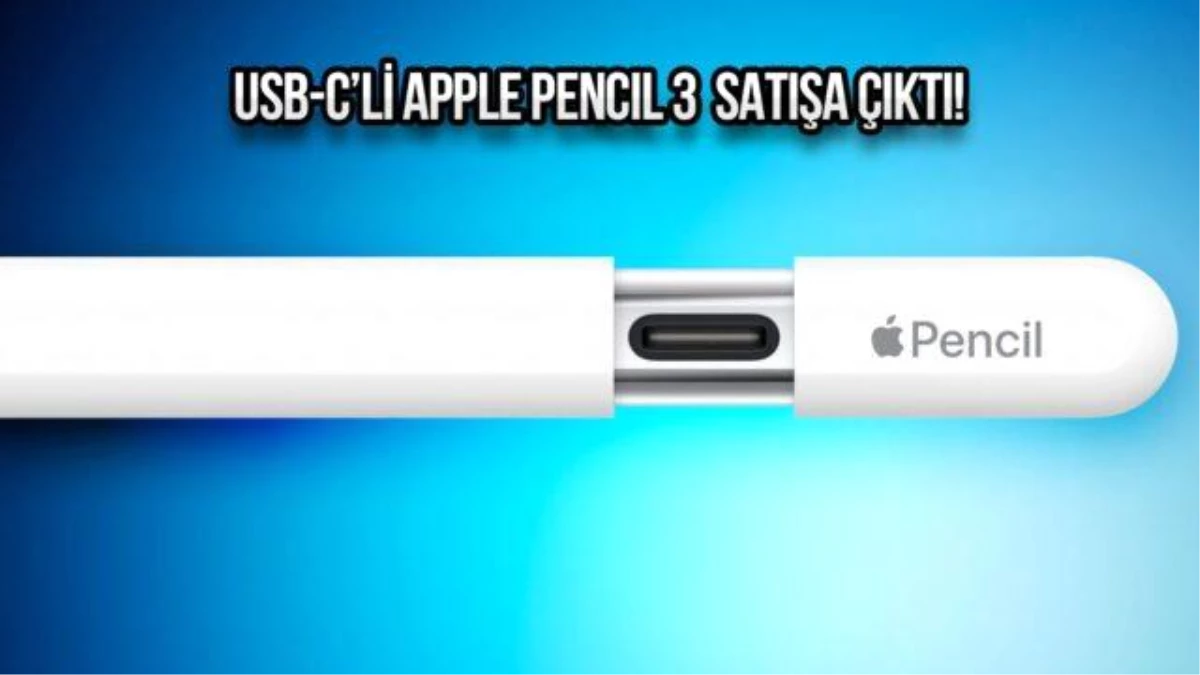 Apple Store\'da satışa çıktı! İşte Apple Pencil 3 fiyatı ve özellikleri!